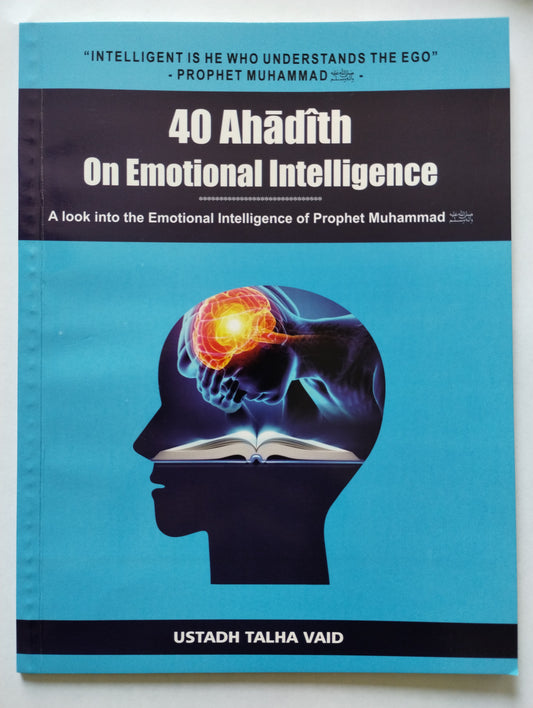 40 Ahadith on Emotional Intelligence by Ustadh Talha Vaid